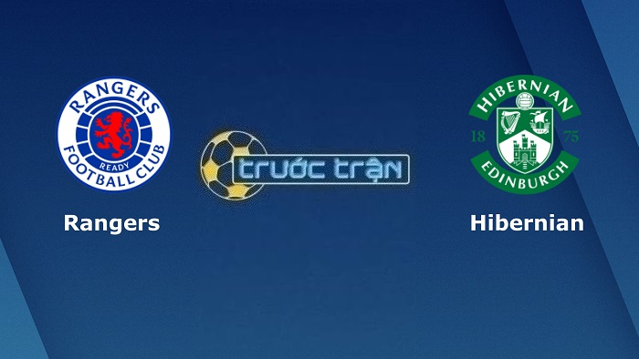 nhận định Rangers cùng Hibernian